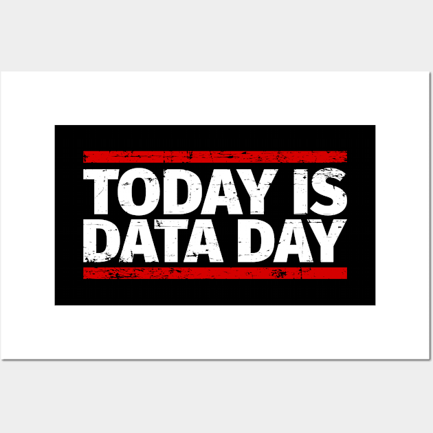 Today is Data Day Wall Art by Peachy T-Shirts